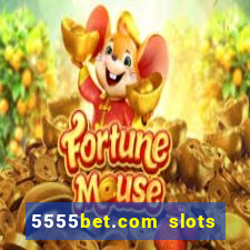 5555bet.com slots marca forte